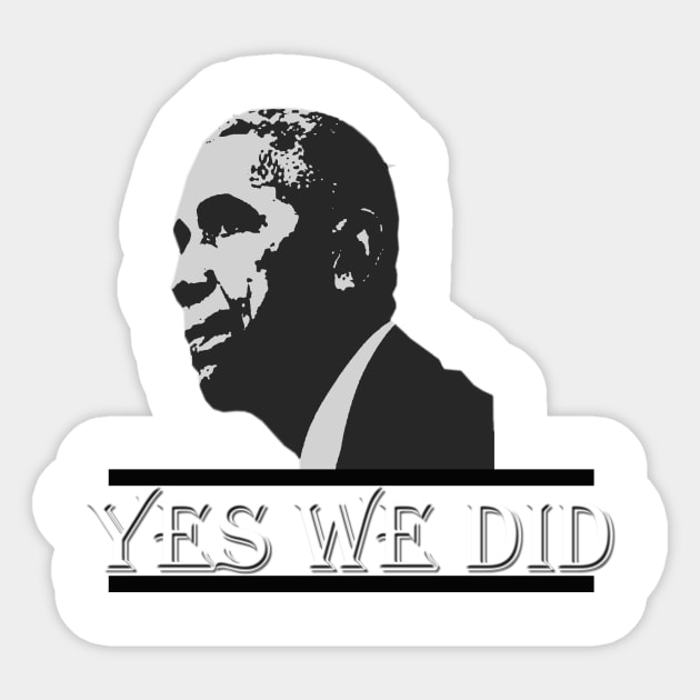 Yes we did Obama Sticker by VilyArt